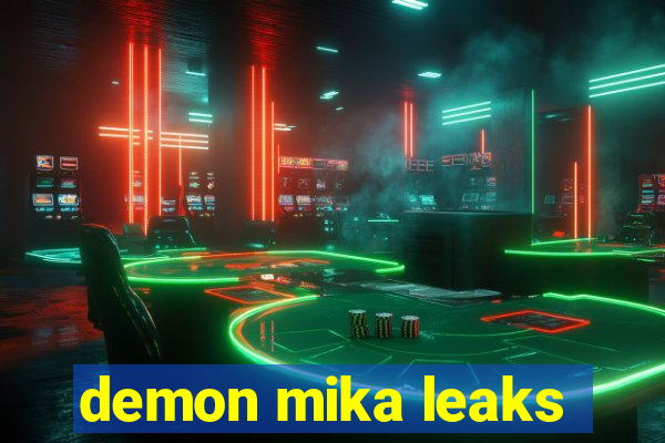 demon mika leaks